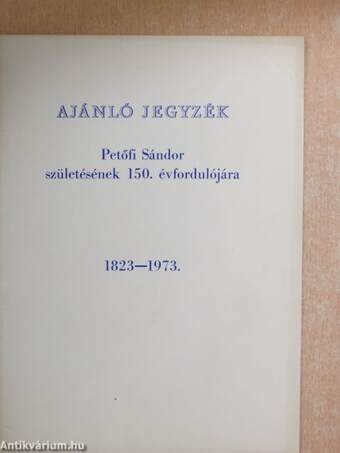 Ajánló jegyzék Petőfi Sándor születésének százötvenedik évfordulójára