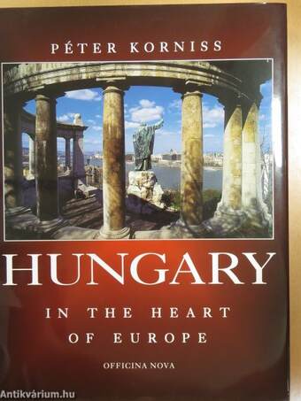 Hungary in the Heart of Europe