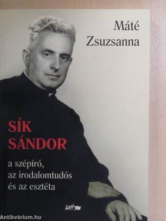 Sík Sándor - a szépíró, az irodalomtudós és az esztéta