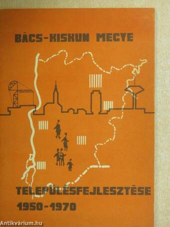 Bács-Kiskun megye településfejlesztése 1950-1970