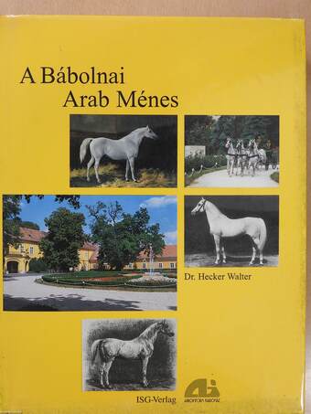 A Bábolnai Arab Ménes (dedikált példány)