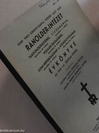 Szent Vince Szeretet-leányai vezetése alatt álló Ranolder-Intézet tanítóképzőjének, líceumának, polgári iskolájának, elemi népiskolájának és kisdedóvójának Évkönyve az 1940-41. iskolai évről