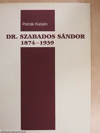 Dr. Szabados Sándor 1874-1939