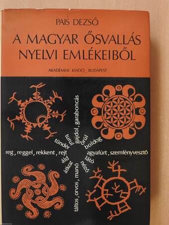 A magyar ősvallás nyelvi emlékeiből (dedikált példány)