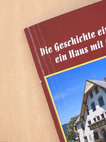 Die Geschichte eines Hauses - ein Haus mit Geschichte (dedikált példány)