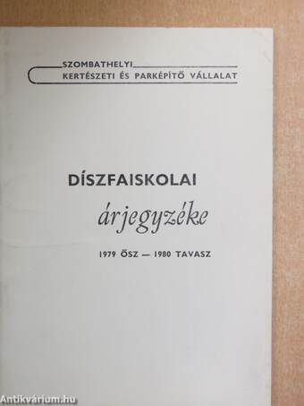 Szombathelyi Kertészeti és Parképítő Vállalat Díszfaiskolai árjegyzéke 1979 ősz - 1980 tavasz