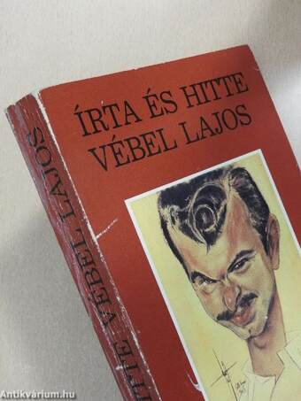 Írta és hitte Vébel Lajos 