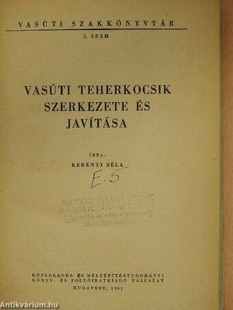 Vasúti teherkocsik szerkezete és javítása (rossz állapotú)