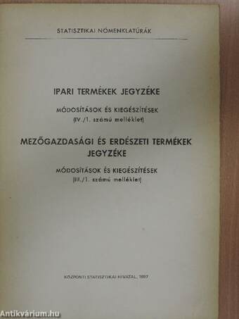 Ipari termékek jegyzéke - Módosítások és kiegészítések (IV./1. számú melléklet)/Mezőgazdasági és erdészeti termékek jegyzéke - Módosítások és kiegészítések (III./1. számú melléklet)