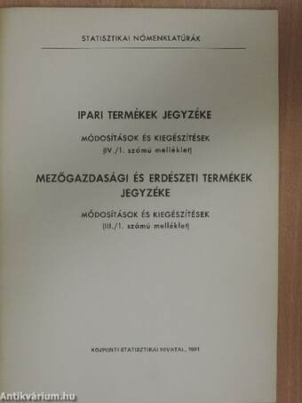 Ipari termékek jegyzéke - Módosítások és kiegészítések (IV./1. számú melléklet)/Mezőgazdasági és erdészeti termékek jegyzéke - Módosítások és kiegészítések (III./1. számú melléklet)