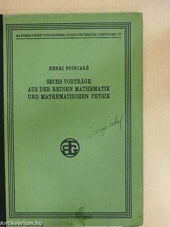 Sechs Vorträge über Ausgewählte Gegenstände aus der Reinen Mathematik und Mathematischen Physik