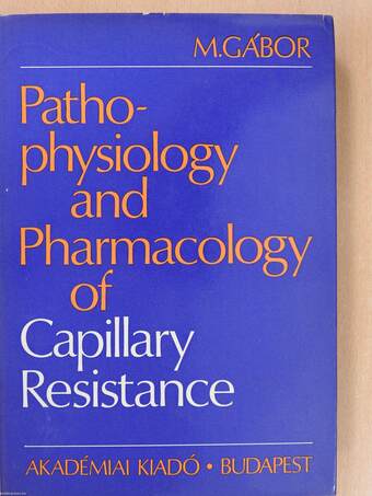 Pathophysiology and pharmacology of capillary resistance (dedikált példány)