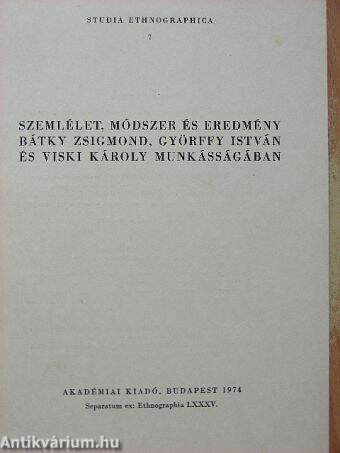 Szemlélet, módszer és eredmény Bátky Zsigmond, Györffy István és Viski Károly munkásságában
