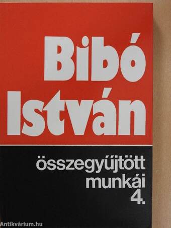 Bibó István összegyűjtött munkái 4.