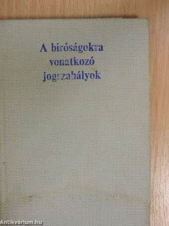 A bíróságokra vonatkozó jogszabályok