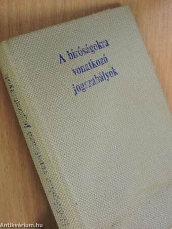 A bíróságokra vonatkozó jogszabályok