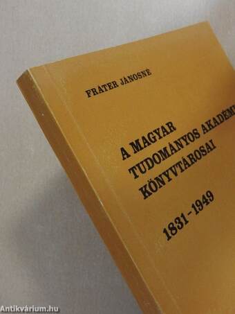 A Magyar Tudományos Akadémia Könyvtárosai 1831-1949