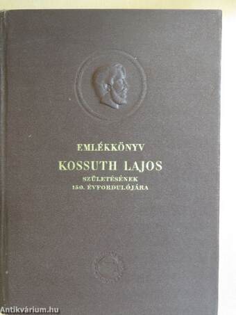 Emlékkönyv Kossuth Lajos születésének 150. évfordulójára II.