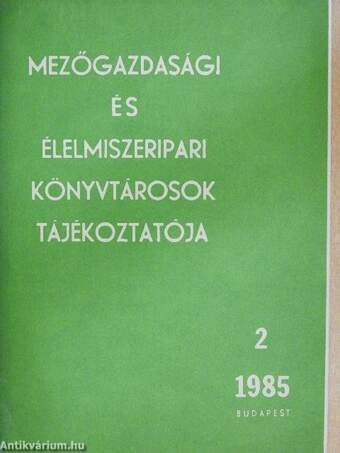 Mezőgazdasági és élelmiszeripari könyvtárosok tájékoztatója 1985/2.