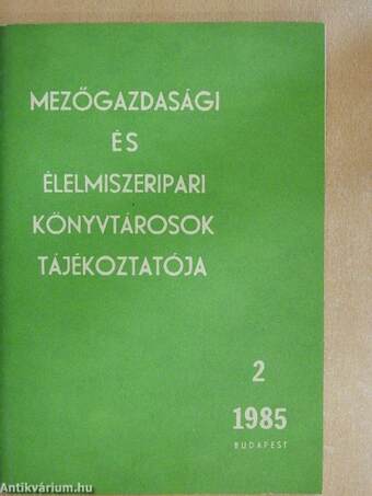 Mezőgazdasági és élelmiszeripari könyvtárosok tájékoztatója 1985/2.