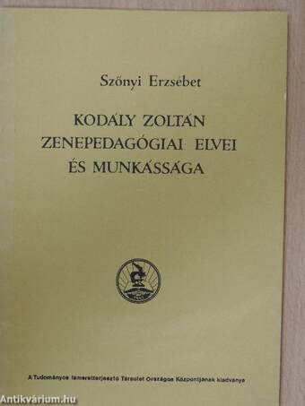 Kodály Zoltán zenepedagógiai elvei és munkássága