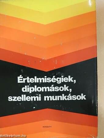 Értelmiségiek, diplomások, szellemi munkások