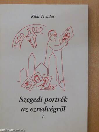 Szegedi portrék az ezredvégről I. (töredék)