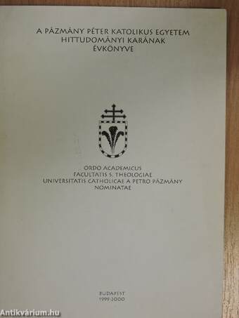 A Pázmány Péter Katolikus Egyetem Hittudományi Karának Évkönyve 1999-2000