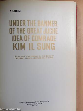 Under The Banner Of The Great Juche Idea Of Comrade Kim Il Sung