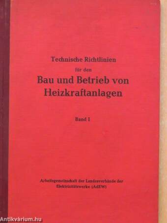 Technische Richtlinien für den Bau und Betrieb von Heizkraftanlagen I.