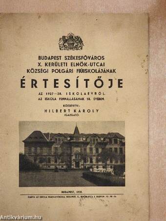 Budapest Székesfőváros X. kerületi Elnök-utcai Községi Polgári Fiúiskolájának Értesítője az 1937-38. iskolaévről