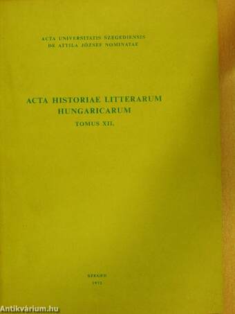 Acta Historiae Litterarum Hungaricarum Tomus XII.