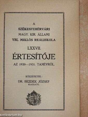 A Székesfehérvári Magy. Kir. Állami Ybl Miklós Reáliskola LXXVII. Értesítője az 1930-1931. tanévről