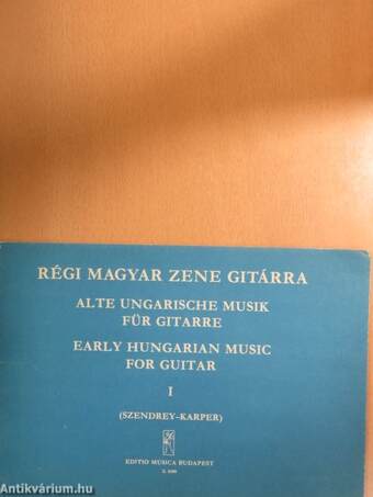 Régi magyar zene gitárra I./Alte ungarische musik für gitarre I./Early Hungarian music for guitar I.