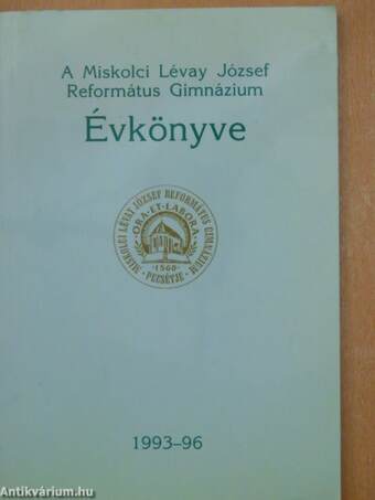 A Miskolci Lévay József Református Gimnázium Évkönyve 1993-96