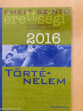 Emelt szintű érettségi - történelem kidolgozott szóbeli tételek 2016