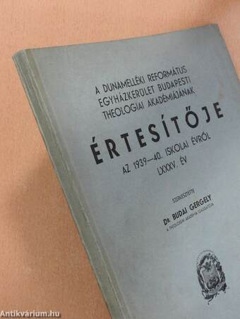 A Dunamelléki Református Egyházkerület Budapesti Theologiai Akadémiájának értesítője az 1939-40. iskolai évről