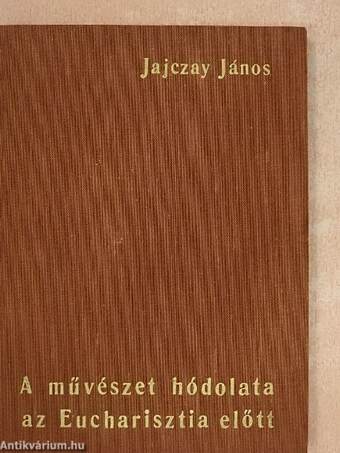 A művészet hódolata az Eucharisztia előtt