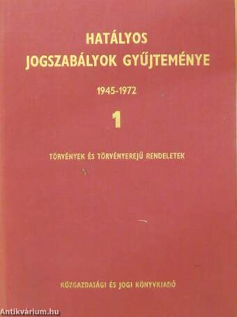 Hatályos jogszabályok gyűjteménye 1945-1972. 1. (töredék)