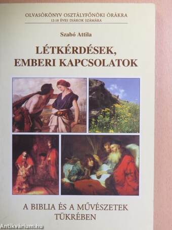 Létkérdések, emberi kapcsolatok a Biblia és a művészetek tükrében