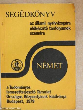 Segédkönyv az állami nyelvvizsgára előkészítő tanfolyamok számára - Német