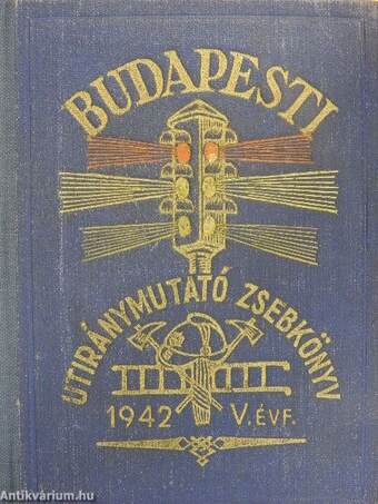 Budapest székesfőváros utcáinak útiránymutató zsebkönyve és cimtára 1942.