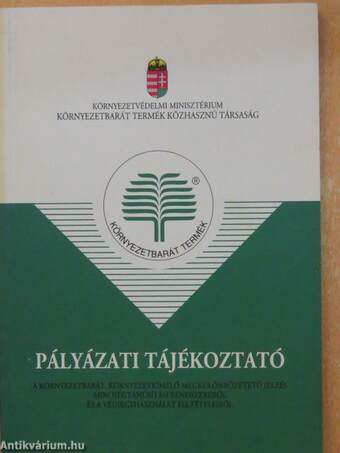 Pályázati tájékoztató a környezetbarát, környezetkímélő megkülönböztető jelzés minőségtanúsítási rendszeréről és a védjegyhasználat feltételeiről