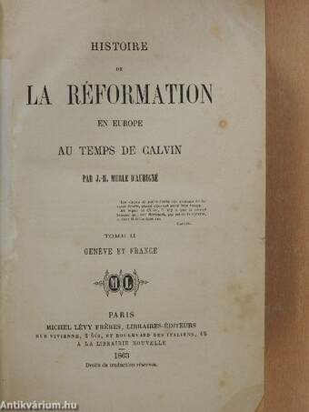 Historie de la Réformation en Europe au temps de Calvin II.