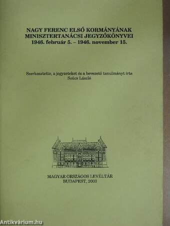 Nagy Ferenc első kormányának minisztertanácsi jegyzőkönyvei 1946. február 5. - 1946. november 15. II. (töredék)