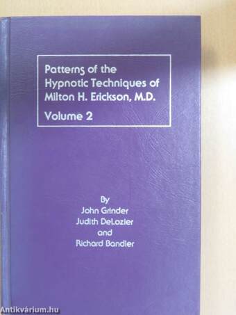 Patterns of the Hypnotic Techniques of Milton H. Erickson, M. D. 2.