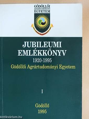 Gödöllői Agrártudományi Egyetem Jubileumi Emlékkönyv 1920-1995. I. (töredék)