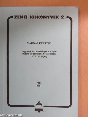 Jegyzetek és szemelvények a magyar műzene történetéről a honfoglalástól a XIX. sz. végéig