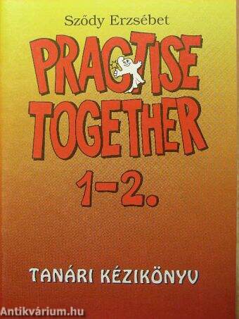 Practise Together 1-2. - Tanári kézikönyv