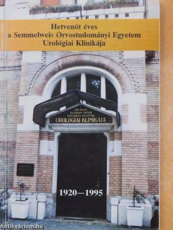 Hetvenöt éves a Semmelweis Orvostudományi Egyetem Urológiai Klinikája
